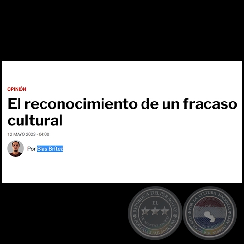 EL RECONOCIMIENTO DE UN FRACASO CULTURAL - Por BLAS BRÍTEZ - Viernes, 12 de Mayo de 2023